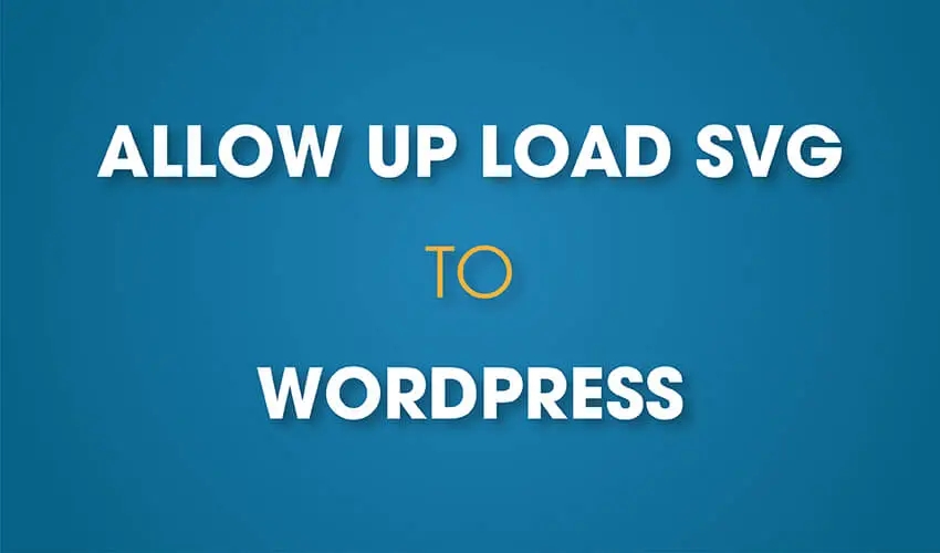 Cho phép upload file svg trên wordpress